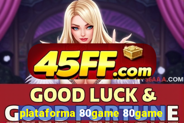 plataforma 80game 80game